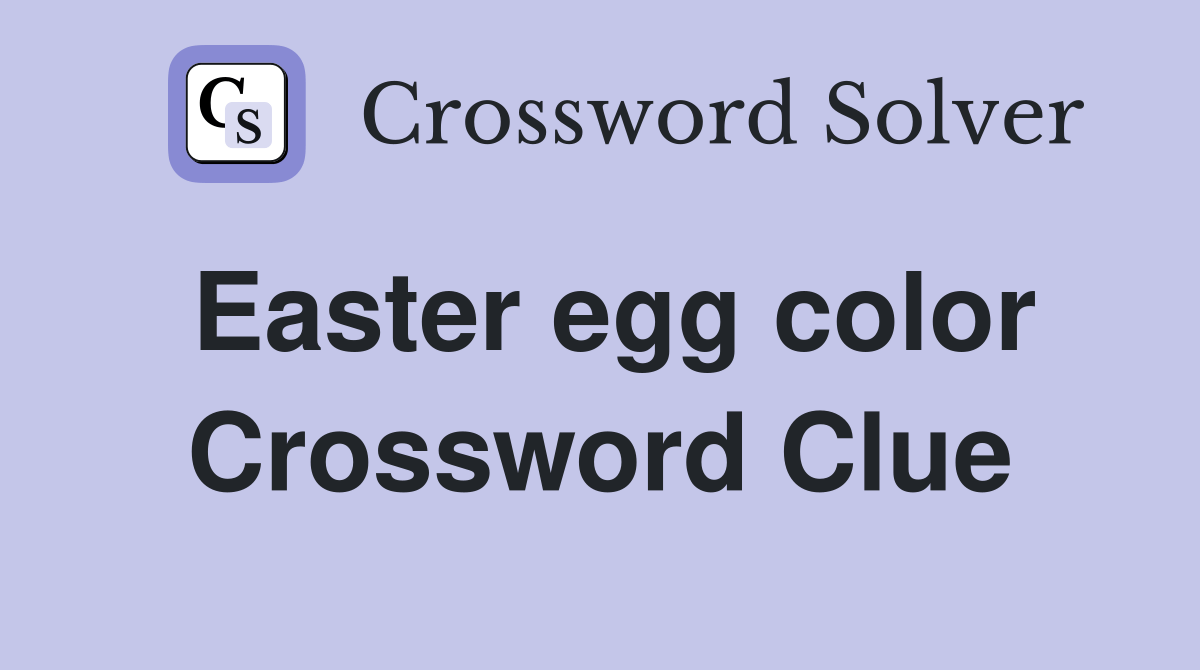 Easter egg color Crossword Clue Answers Crossword Solver